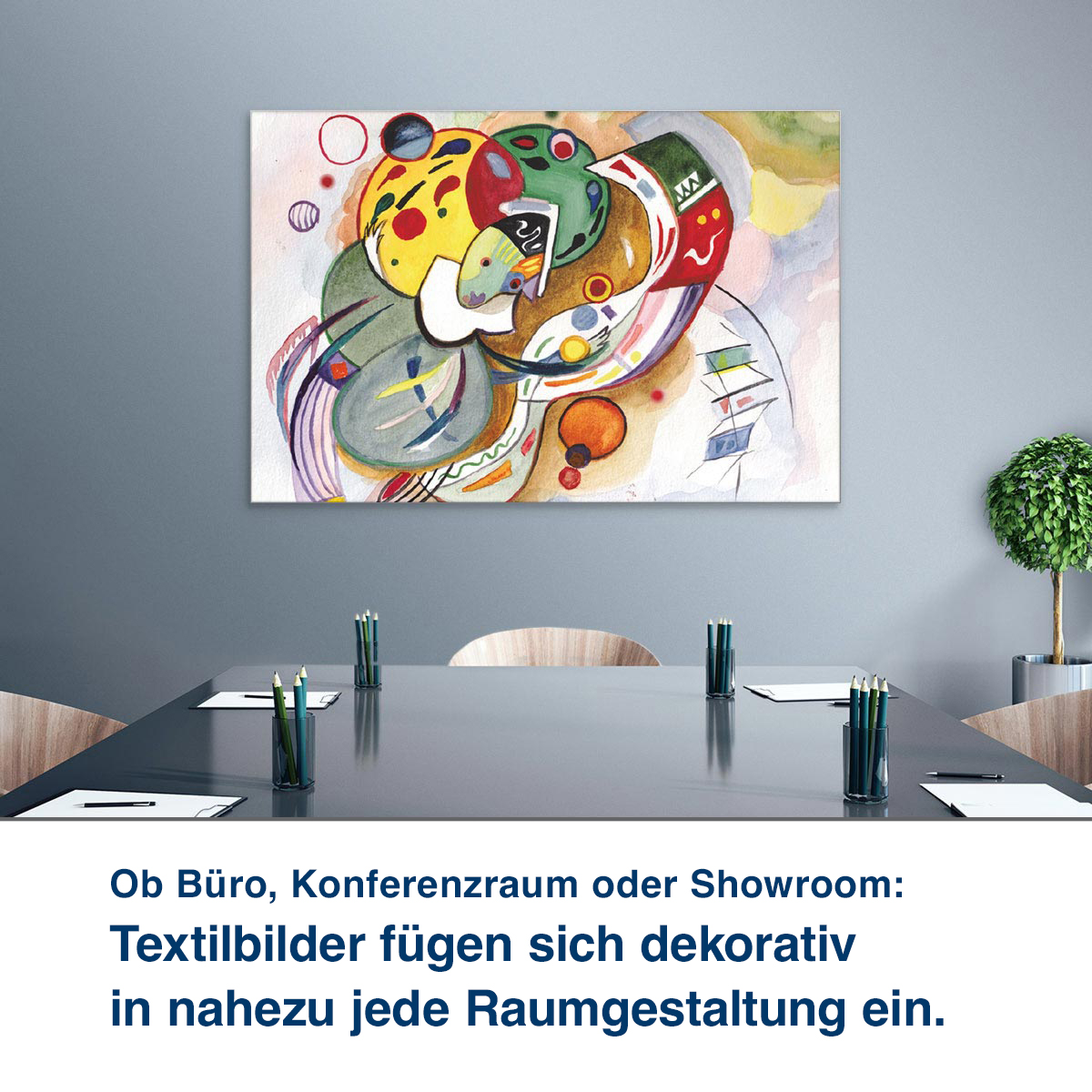 Ob Büro, Konferenzraum oder Showroom:  Unsere Textilbilder steigern Wohl- befinden und Konzentrationsfähigkeit.