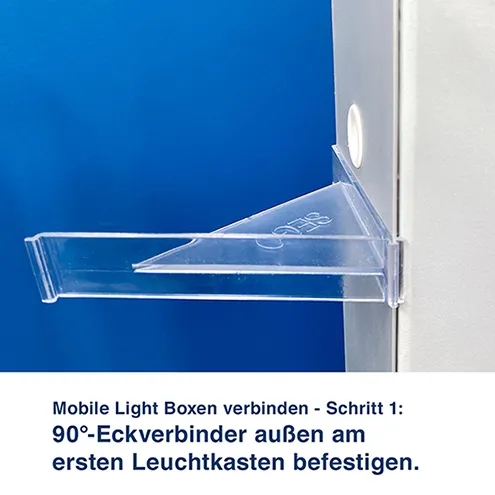 Mobile Light Boxen verbinden - Schritt 1:  90°-Eckverbinder außen am  ersten Leuchtkasten befestigen. 