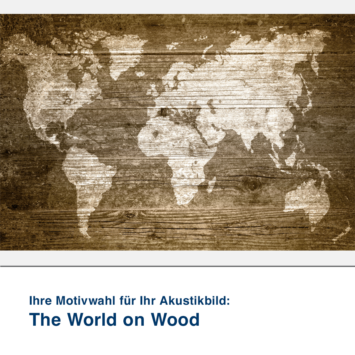 Akustikbild The World on Wood