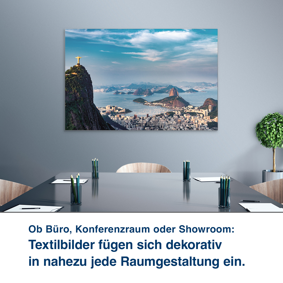 Ob Büro, Konferenzraum oder Showroom:  Unsere Textilbilder steigern Wohl- befinden und Konzentrationsfähigkeit.