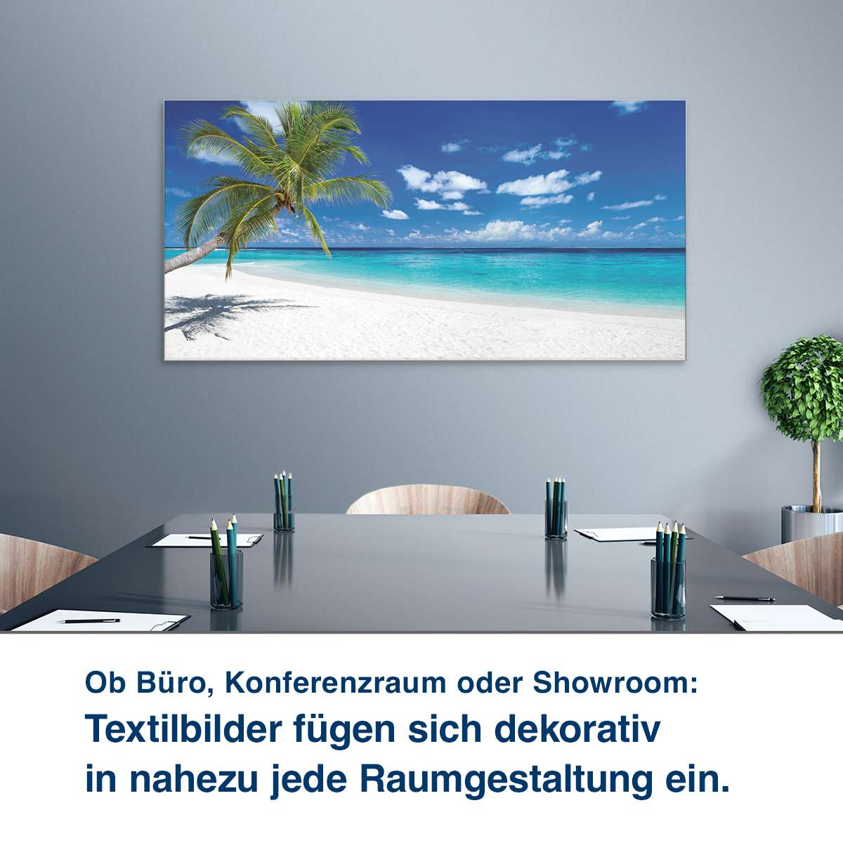 Ob Büro, Konferenzraum oder Showroom:  Unsere Textilbilder steigern Wohl- befinden und Konzentrationsfähigkeit.