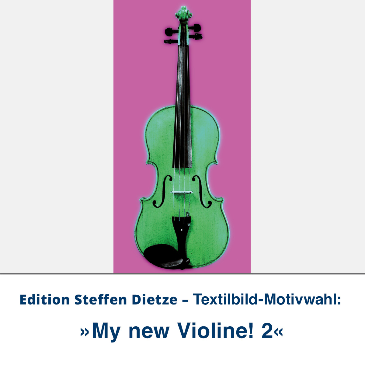 Textilbild »My new Violine! 2«, Edition Steffen Dietze