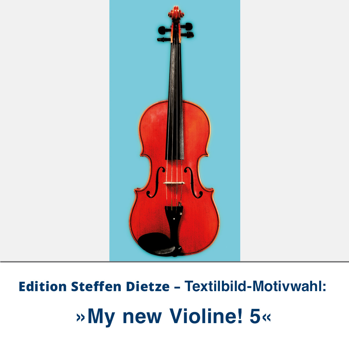 Textilbild »My new Violine! 5«, Edition Steffen Dietze