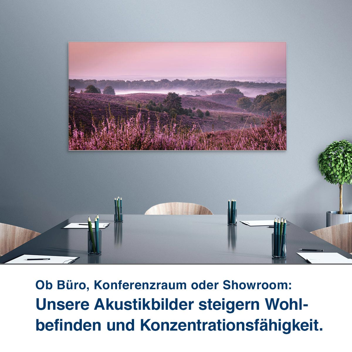 Ob Büro, Konferenzraum oder Showroom:  Unsere Akustikbilder steigern Wohl- befinden und Konzentrationsfähigkeit.