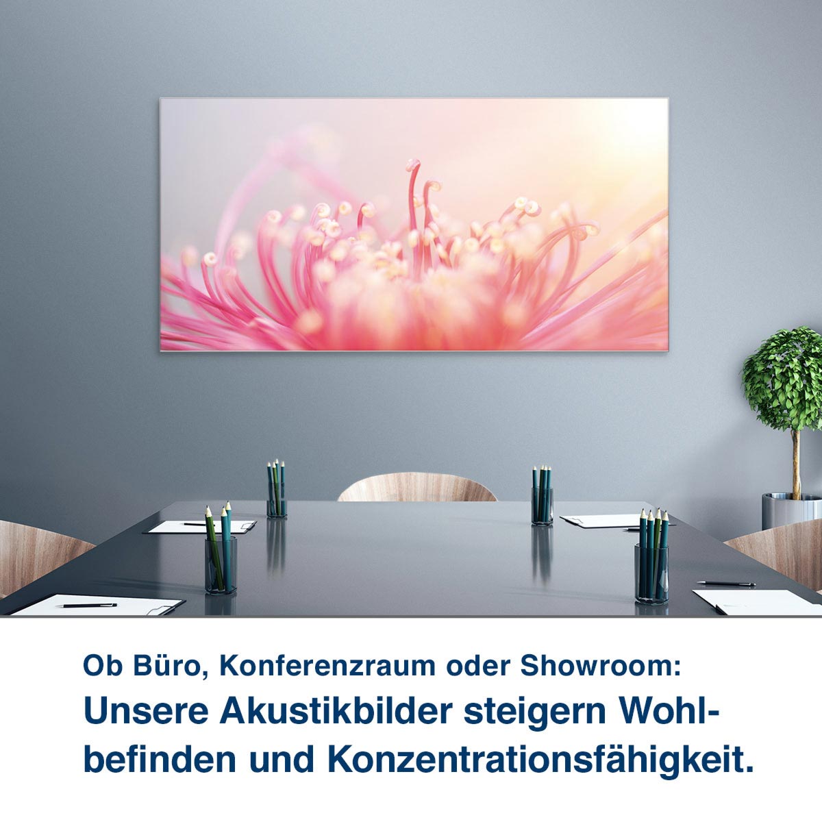 Ob Büro, Konferenzraum oder Showroom:  Unsere Akustikbilder steigern Wohl- befinden und Konzentrationsfähigkeit.