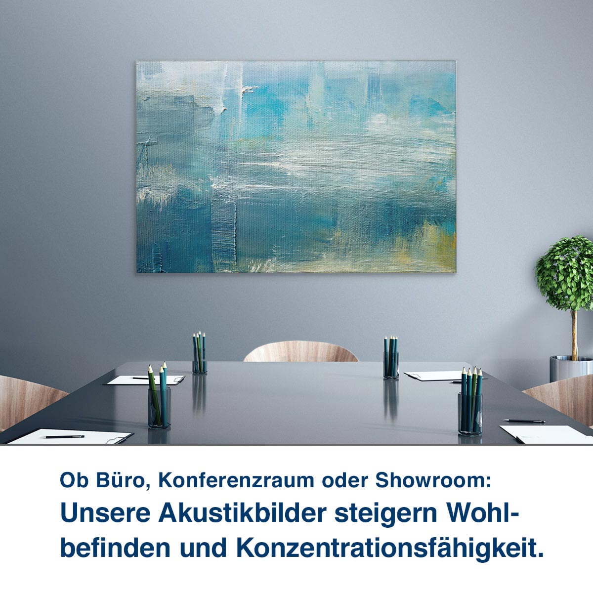 Ob Büro, Konferenzraum oder Showroom:  Unsere Akustikbilder steigern Wohl- befinden und Konzentrationsfähigkeit.