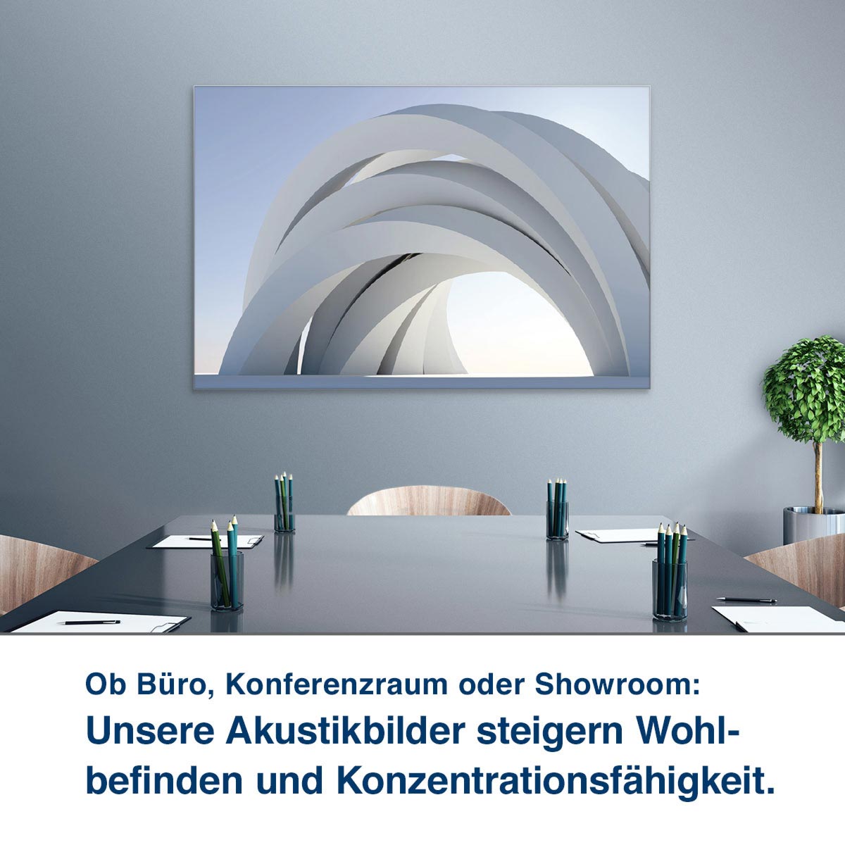 Ob Büro, Konferenzraum oder Showroom:  Unsere Akustikbilder steigern Wohl- befinden und Konzentrationsfähigkeit.