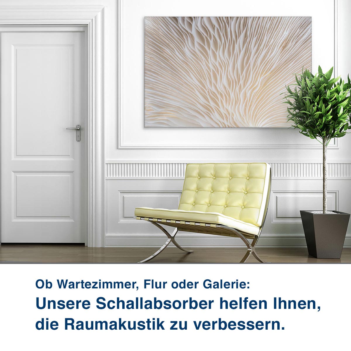 Ob Wartezimmer, Flur oder Galerie:  Unsere Schallabsorber helfen Ihnen,  die Raumakustik zu verbessern.