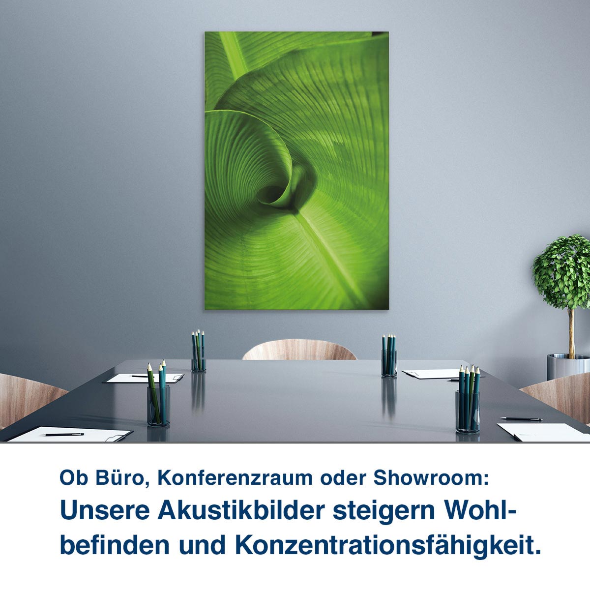 Ob Büro, Konferenzraum oder Showroom:  Unsere Akustikbilder steigern Wohl- befinden und Konzentrationsfähigkeit.