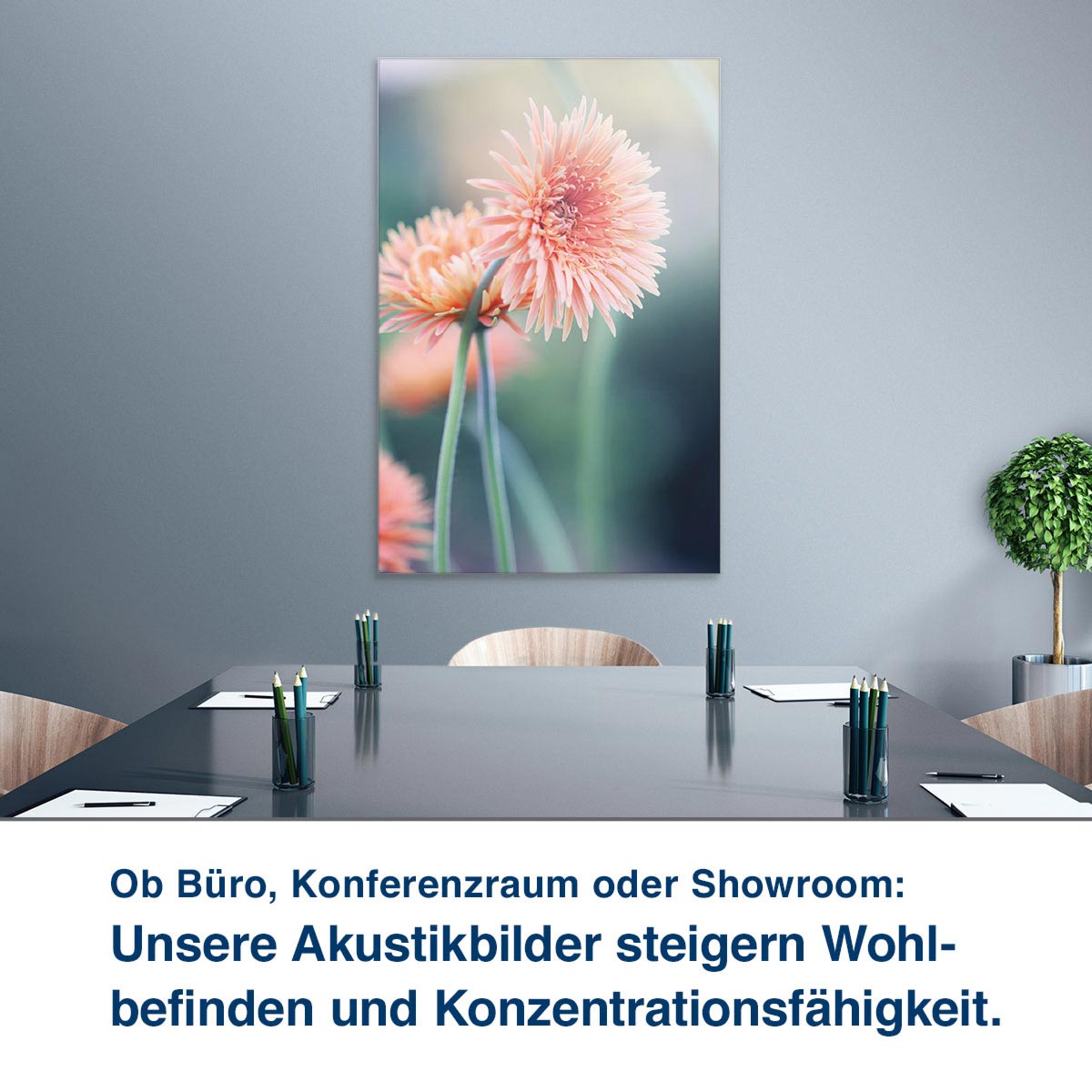 Ob Büro, Konferenzraum oder Showroom:  Unsere Akustikbilder steigern Wohl- befinden und Konzentrationsfähigkeit.