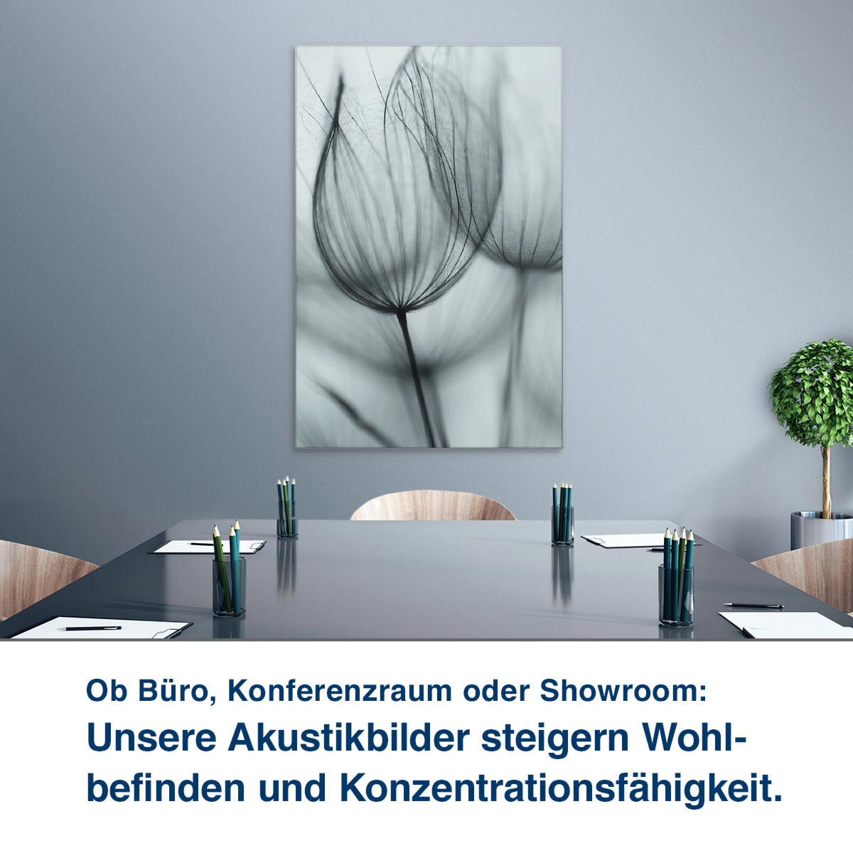 Ob Büro, Konferenzraum oder Showroom:  Unsere Akustikbilder steigern Wohl- befinden und Konzentrationsfähigkeit.