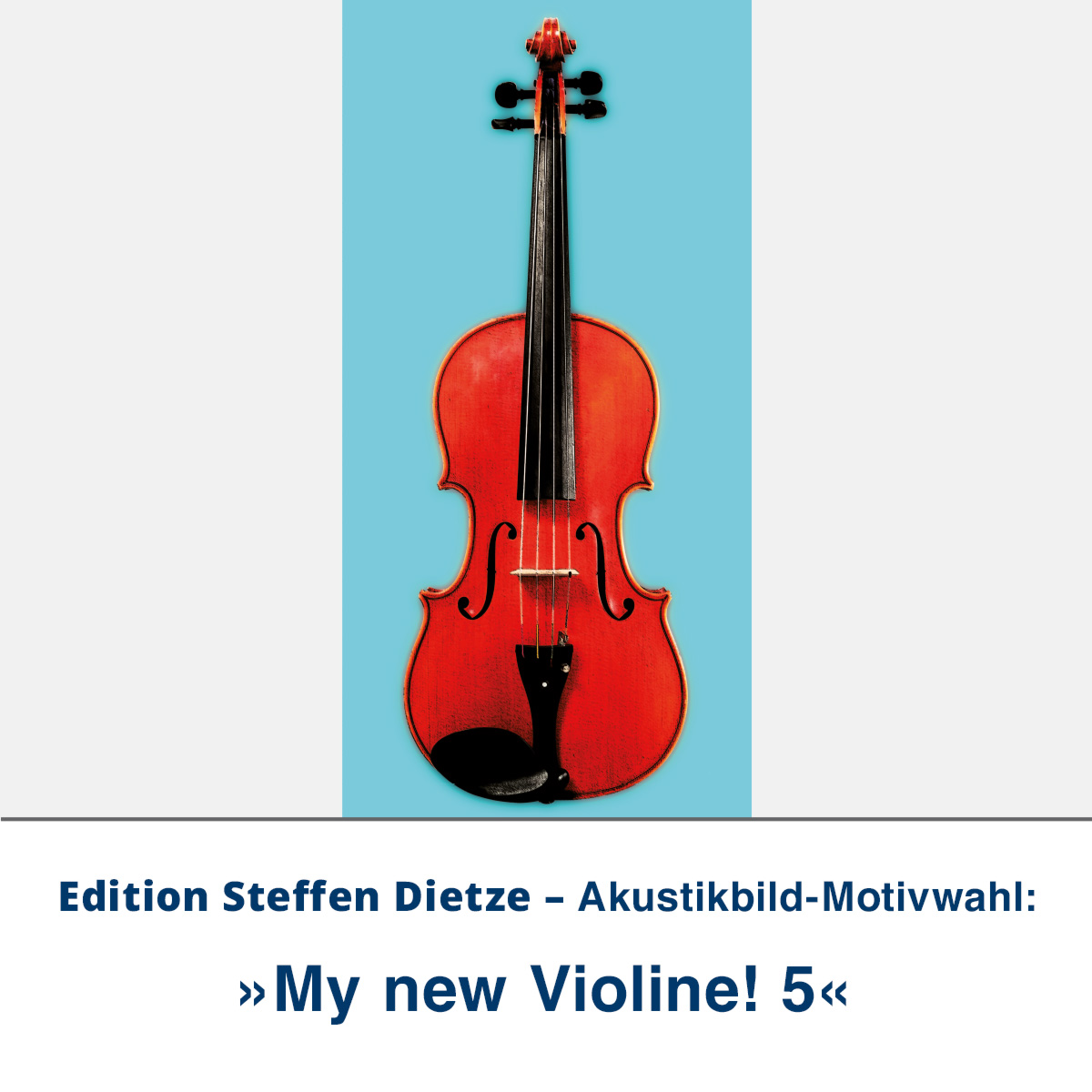 Akustikbild »My new Violine! 5«, Edition Steffen Dietze