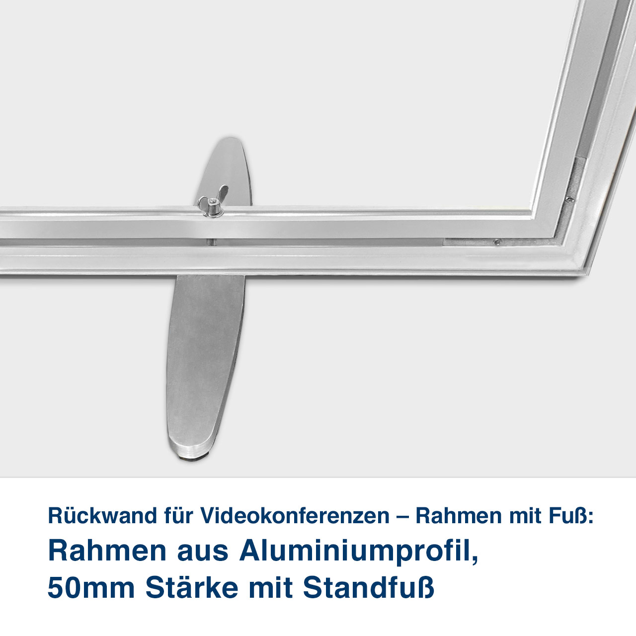 Rückwand für Videokonferenzen – Rahmen mit Fuß:   Rahmen aus Aluminiumprofil,  50mm Stärke mit Standfuß