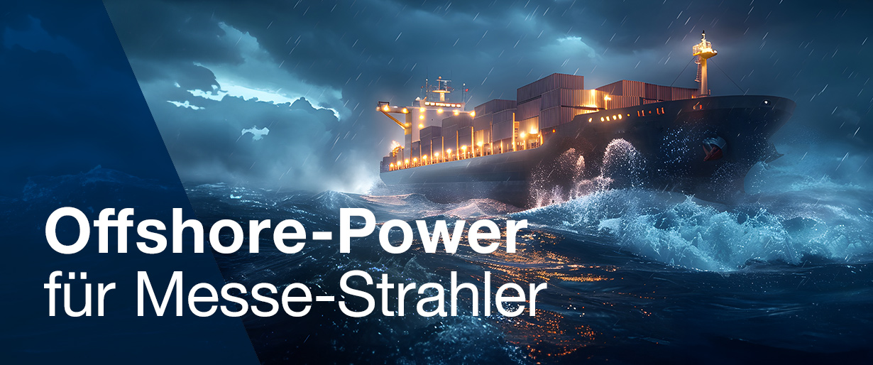 Offshore-Power für Messestrahler